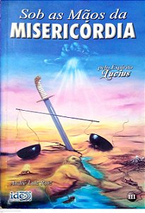 Livro sob as Mãos da Misericórdia Autor Ruiz, André Luiz (2005) [usado]
