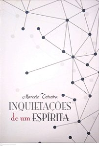 Livro Inquietações de um Espírita Autor Teixeira, Marcelo (2014) [seminovo]