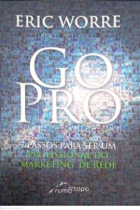 Livro Go Pro - 7 Passos para Ser um Profissional do Marketing de Rede Autor Worre, Eric (2014) [usado]