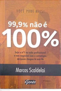 Livro Você Pode Mais - 99,9% Não é 100% Autor Scaldelai, Marcos (2015) [usado]