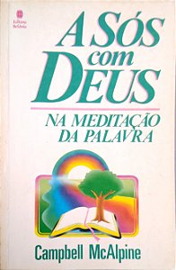 Livro a Sós com Deus na Meditação da Palavra Autor Mcalpine, Campbell (1988) [usado]