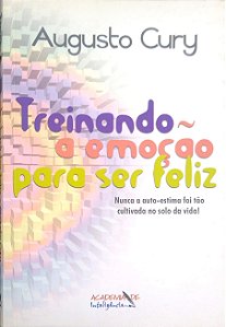 Livro Treinando a Emoção para Ser Feliz Autor Cury, Augusto (2006) [usado]