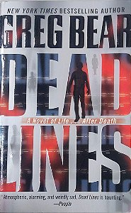 Livro Dead Lines - a Novel Of Life... After Death Autor Bear, Greg (2005) [usado]