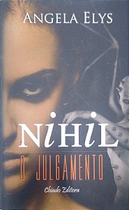 Livro Nihil - o Julgamento [mundo Fantástico] Autor Elys, Angela (2013) [seminovo]