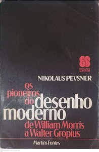 Livro os Pioneiros do Desenho Moderno de William Morris a Walter Gropius Autor Pevsner, Nikolaus (1980) [usado]