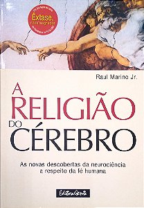 Livro a Religião do Cérebro - as Novas Descobertas da Neurociência a Respeito da Fé Humana Autor Júnior, Raul Marino (2005) [seminovo]