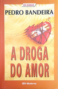 Livro a Droga do Amor [os Karas] Autor Bandeira, Pedro (2003) [seminovo]