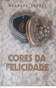 Livro Cores da Felicidade Autor Torres, Blache (2009) [usado]