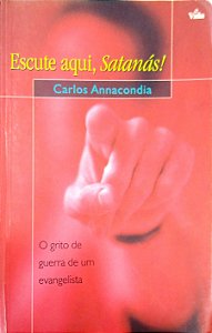 Livro Escute Aqui, Satanás! Autor Annacondia, Carlos (2000) [usado]