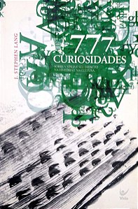 Livro 777 Curiosidades sobre a Bíblia e seu Impacto na História e na Cultura Autor Lang, J. Stephen (2006) [usado]