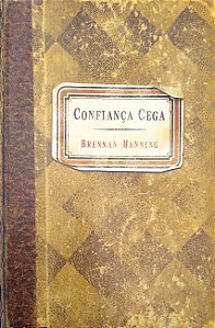 Livro Confiança Cega Autor Manning, Brennan (2009) [usado]