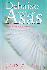 Livro Debaixo das suas Asas Autor Bevere, John (2002) [usado]