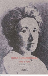 Livro Rosa Luxemburgo - Vida e Obra Autor Loureiro, Isabel Maria (2005) [usado]