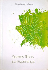 Livro Somos Filhos da Esperança Autor Santos, César Alberto (2015) [usado]