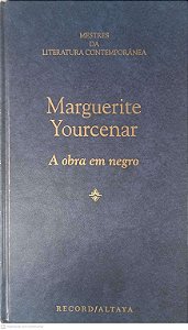 Livro Mestres da Contemporânea: a Obra em Negro - Volume 50 Autor Yourcenar, Marguerite (1996) [usado]