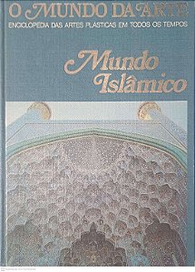 Livro o Mundo da Arte - Enciclopedia das Artes Plasticas em Todos os Tempos: Mundos Islamico Autor Desconhecido [usado]