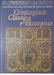Livro o Mundo da Arte- Enciclopedia das Artes Plásticas em Todos os Tempos; Cristandade Clássica e Bizatina Autor Lassus, Jean [usado]