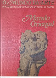 Livro o Mundo da Arte - Enciclopedia das Artes Plásticas em Todos os Tempos: Mundo Oriental Autor Auboyer, Jeanine [usado]