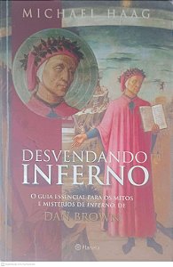 Livro Desvendando Inferno - o Guia Essencial para os Mitos e Mistérios de Inferno, de Dan Brown Autor Haag, Michael (2013) [usado]