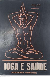 Livro Ioga e Saúde Autor Yesudian, Selvarajan [usado]