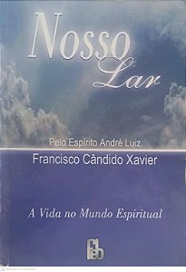 Livro Nosso Lar - a Vida no Mundo Espiritual Autor Xavier, Francisco Cândido (2006) [usado]