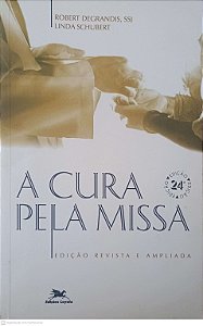 Livro a Cura pela Missa Autor Degrandis, Robert e Schubert, Linda (2001) [usado]