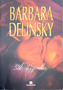 Livro a Vizinha Autor Delinsky, Barbara (2008) [usado]