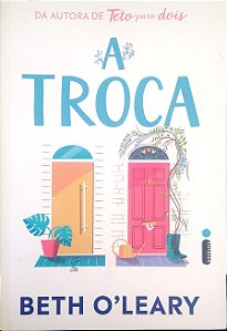 Livro a Troca Autor O''leary, Beth (2021) [seminovo]