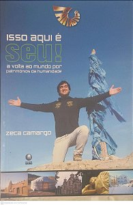 Livro Isso Aqui é Seu! a Volta ao Mundo por Patrimonios da Humanidade Autor Camargo, Zeca (2009) [usado]