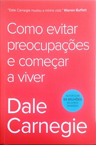 Livro Como Evitar Preocupações e Começar a Viver Autor Carnegie, Dale (2020) [seminovo]