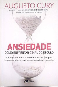 Livro Ansiedade: Como Enfrentar o Mal do Século: a Síndrome do Pensamento Acelerado: Como e por que a Humanidade Adoeceu Coletivamente, das Crianças aos Adultos Autor Cury, Augusto (2014) [seminovo]