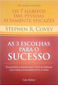 Livro as 3 Escolhas para o Sucesso Autor Covey, Stephen R. (2013) [seminovo]