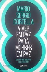 Livro Viver em Paz para Morrer em Paz Autor Cortella, Mario Sergio (2018) [seminovo]