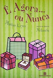 Livro é Agora... ou Nunca Autor Keyes, Marian (2006) [usado]