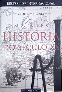 Livro Uma Breve História do Século Xx Autor Blainey, Geoffrey (2008) [usado]