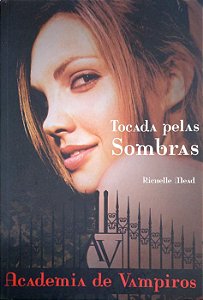 Livro Tocada Pelas Sombras [academia de Vampiros; 3] Autor Mead, Richelle (2010) [seminovo]