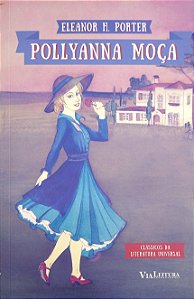 Livro Pollyanna Moça [clássicos da Literatura Universal] Autor Porter, Eleanor H. (2017) [usado]