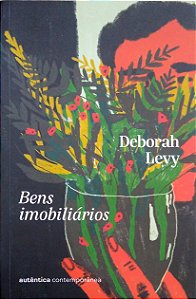 Livro Bens Imobiliários [autobiografia; 3] Autor Levy, Deborah (2023) [seminovo]