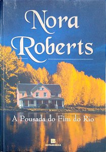 Livro a Pousada do Fim do Rio Autor Roberts, Nora (2004) [seminovo]