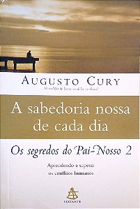 Livro a Sabedoria Nossa de Cada Dia Autor Cury, Augusto (2019) [seminovo]