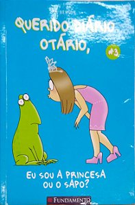 Livro Eu Sou a Princesa ou o Sapo? [querido Diário Otário #3] Autor Benton, Jim (2009) [usado]