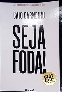 Livro Seja Foda! Feliz, Otimista, Determinado, Abundante Autor Carneiro, Caio (2017) [seminovo]