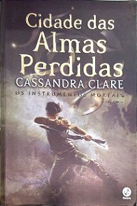 Livro Cidade das Almas Perdidas [os Instrumentos Mortais; 5] Autor Clare, Cassandra (2016) [usado]