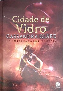 Livro Cidade de Vidro [os Instrumentos Mortais; 3] Autor Clare, Cassandra (2016) [usado]