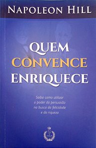 Livro Quem Convence Enriquece Autor Hill, Napoleon (1991) [seminovo]