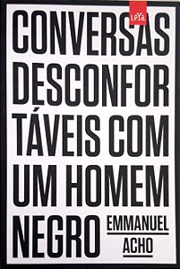 Livro Conversas Desconfortáveis com um Homem Negro Autor Acho, Emmanuel (2021) [seminovo]
