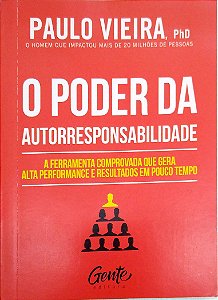 Livro o Poder da Autorresponsabilidade: a Ferramenta Comprovada que Gera Alta Performance e Resultados em Pouco Tempo Autor Vieira, Paulo (2017) [novo]