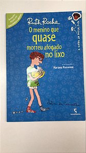 Livro o Menino que Quase Morreu Afogado no Lixo Autor Rocha, Ruth (2015) [usado]