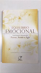 Livro Equilíbrio Emocional: Como Promover a Harmonia entre Pensar, Sentir e Agir Autor Possatto, Lourdes (2008) [usado]