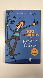 Livro 100 Segredos das Pessoas Felizes Autor Niven, David (2001) [usado]